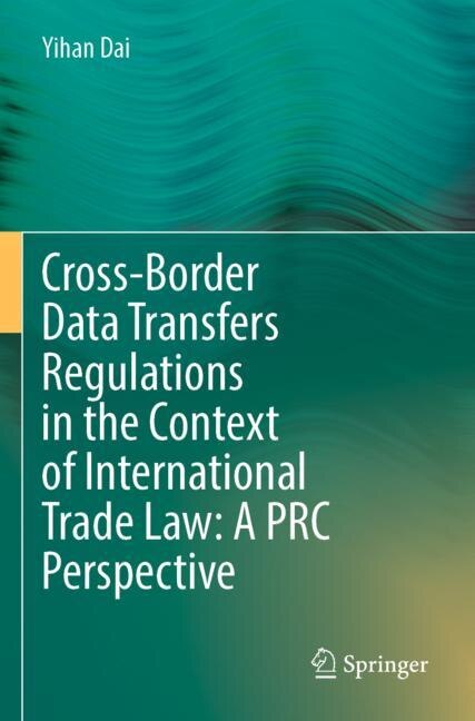 Couverture_Cross-Border Data Transfers Regulations in the Context of International Trade Law