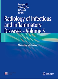 Radiology Of Infectious And Inflammatory Diseases - Volume 5: Musculoskeletal System