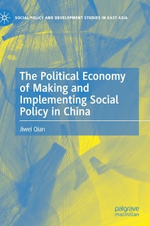 Couverture_The Political Economy Of Making And Implementing Social Policy In China