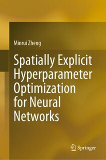 Front cover_Spatially Explicit Hyperparameter Optimization For Neural Networks