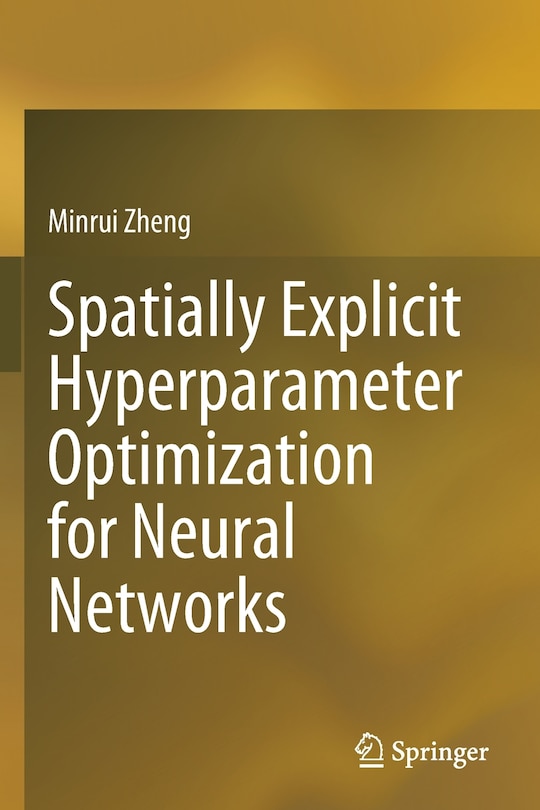 Front cover_Spatially Explicit Hyperparameter Optimization for Neural Networks