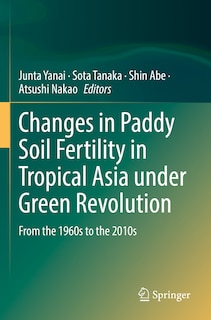 Changes in Paddy Soil Fertility in Tropical Asia under Green Revolution: From the 1960s to the 2010s