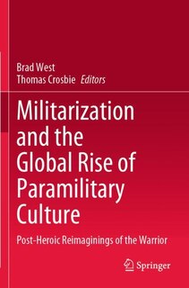 Front cover_Militarization and the Global Rise of Paramilitary Culture