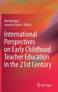 Front cover_International Perspectives on Early Childhood Teacher Education in the 21st Century