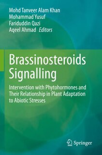 Brassinosteroids Signalling: Intervention with Phytohormones and Their Relationship in Plant Adaptation to Abiotic Stresses