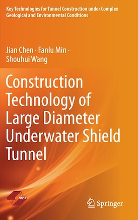 Construction Technology Of Large Diameter Underwater Shield Tunnel