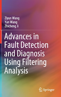 Front cover_Advances In Fault Detection And Diagnosis Using Filtering Analysis