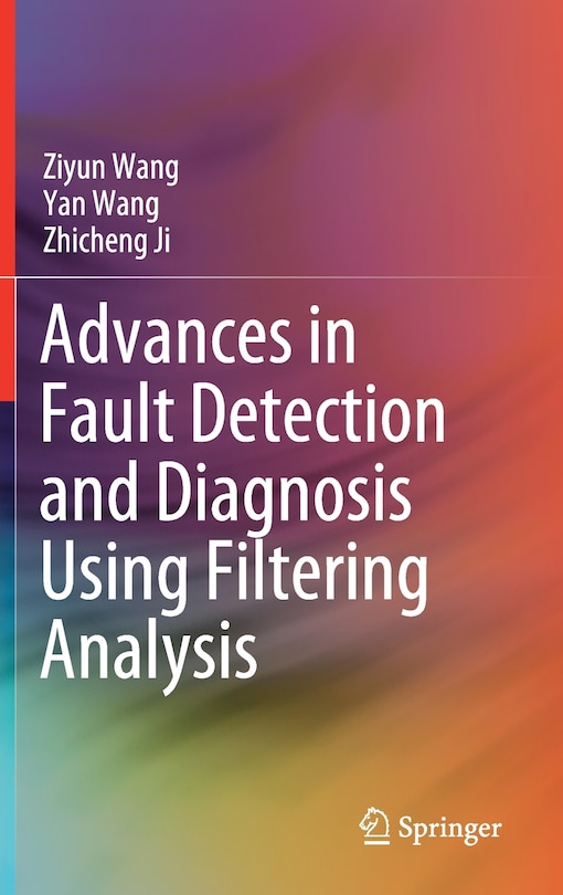 Front cover_Advances In Fault Detection And Diagnosis Using Filtering Analysis