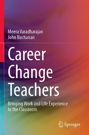 Career Change Teachers: Bringing Work and Life Experience to the Classroom