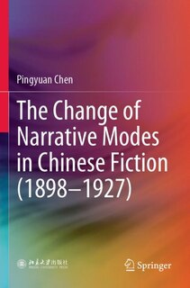 Front cover_The Change of Narrative Modes in Chinese Fiction (1898-1927)