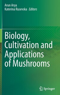 Front cover_Biology, Cultivation And Applications Of Mushrooms