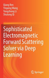 Front cover_Sophisticated Electromagnetic Forward Scattering Solver Via Deep Learning