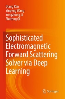 Front cover_Sophisticated Electromagnetic Forward Scattering Solver via Deep Learning