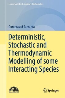 Couverture_Deterministic, Stochastic And Thermodynamic Modelling Of Some Interacting Species