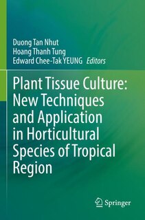 Front cover_Plant Tissue Culture: New Techniques and Application in Horticultural Species of Tropical Region