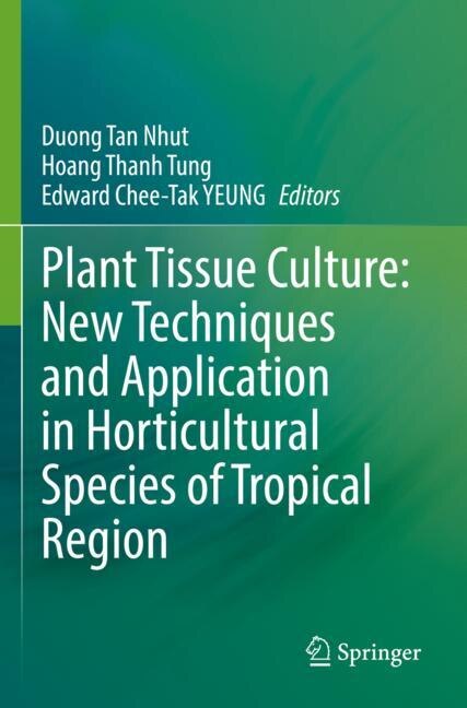 Front cover_Plant Tissue Culture: New Techniques and Application in Horticultural Species of Tropical Region
