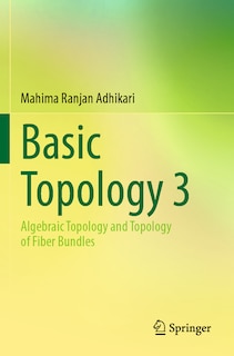 Basic Topology 3: Algebraic Topology and Topology of Fiber Bundles