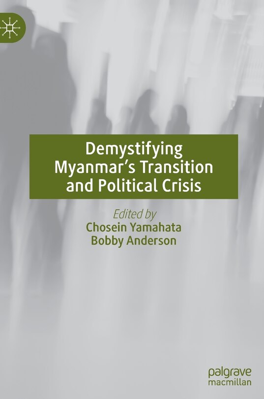 Couverture_Demystifying Myanmar's Transition And Political Crisis
