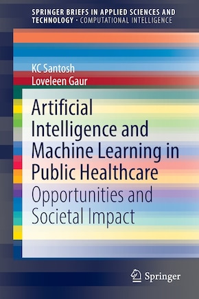 Artificial Intelligence And Machine Learning In Public Healthcare: Opportunities And Societal Impact