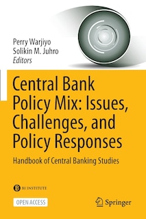 Central Bank Policy Mix: Issues, Challenges, And Policy Responses: Handbook Of Central Banking Studies