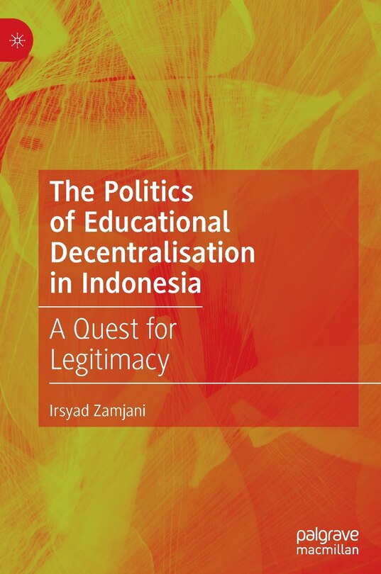 Couverture_The Politics of Educational Decentralisation in Indonesia