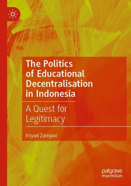 Front cover_The Politics of Educational Decentralisation in Indonesia