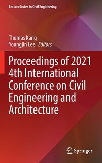 Front cover_Proceedings Of 2021 4th International Conference On Civil Engineering And Architecture