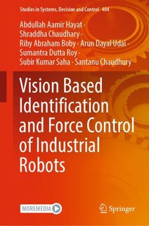 Front cover_Vision Based Identification And Force Control Of Industrial Robots