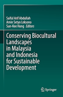 Front cover_Conserving Biocultural Landscapes In Malaysia And Indonesia For Sustainable Development