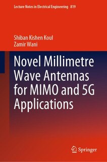 Front cover_Novel Millimetre Wave Antennas For Mimo And 5g Applications
