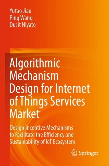 Front cover_Algorithmic Mechanism Design for Internet of Things Services Market