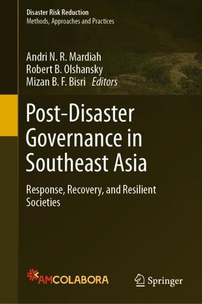 Post-disaster Governance In Southeast Asia: Response, Recovery, And Resilient Societies