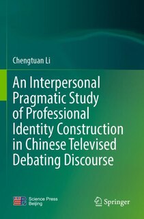 An Interpersonal Pragmatic Study of Professional Identity Construction in Chinese Televised Debating Discourse