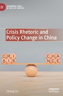 Front cover_Crisis Rhetoric And Policy Change In China