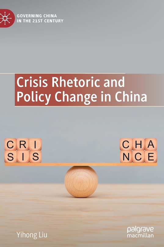 Front cover_Crisis Rhetoric And Policy Change In China