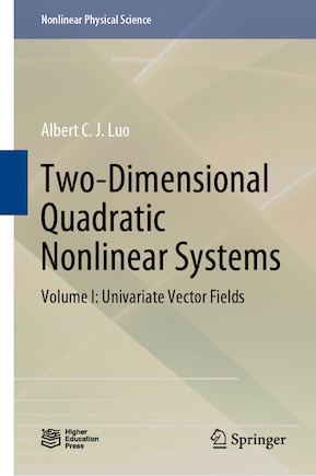 Two-dimensional Quadratic Nonlinear Systems: Volume I: Univariate Vector Fields