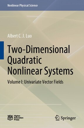 Two-Dimensional Quadratic Nonlinear Systems: Volume I: Univariate Vector Fields