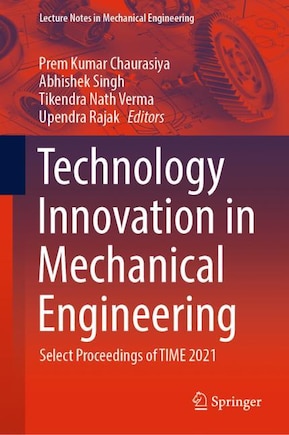 Technology Innovation In Mechanical Engineering: Select Proceedings Of Time 2021