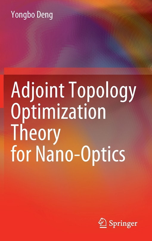 Front cover_Adjoint Topology Optimization Theory For Nano-optics