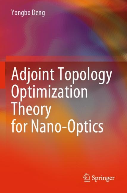 Front cover_Adjoint Topology Optimization Theory for Nano-Optics