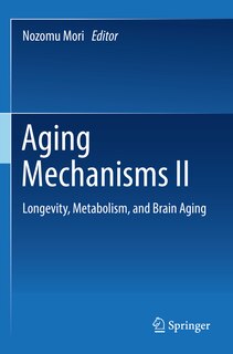Aging Mechanisms II: Longevity, Metabolism, and Brain Aging