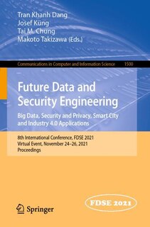 Front cover_Future Data And Security Engineering. Big Data, Security And Privacy, Smart City And Industry 4.0 Applications
