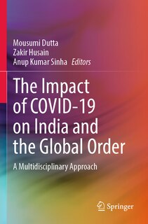 The Impact of COVID-19 on India and the Global Order: A Multidisciplinary Approach