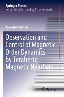 Couverture_Observation and Control of Magnetic Order Dynamics by Terahertz Magnetic Nearfield