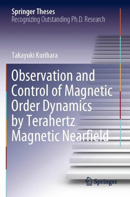 Couverture_Observation and Control of Magnetic Order Dynamics by Terahertz Magnetic Nearfield