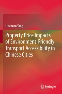 Couverture_Property Price Impacts of Environment-Friendly Transport Accessibility in Chinese Cities