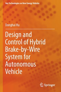 Front cover_Design and Control of Hybrid Brake-by-Wire System for Autonomous Vehicle