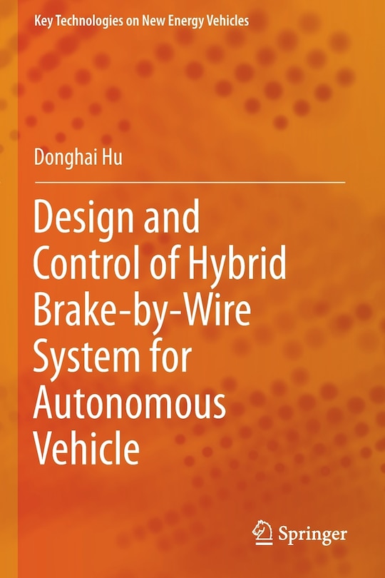 Front cover_Design and Control of Hybrid Brake-by-Wire System for Autonomous Vehicle