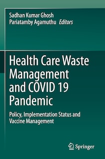 Health Care Waste Management and COVID 19 Pandemic: Policy, Implementation Status and Vaccine Management
