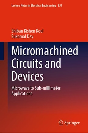 Micromachined Circuits And Devices: Microwave To Sub-millimeter Applications